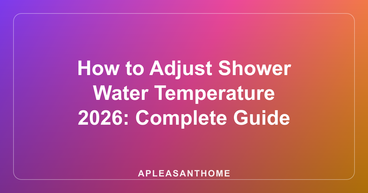 How to Adjust Shower Water Temperature