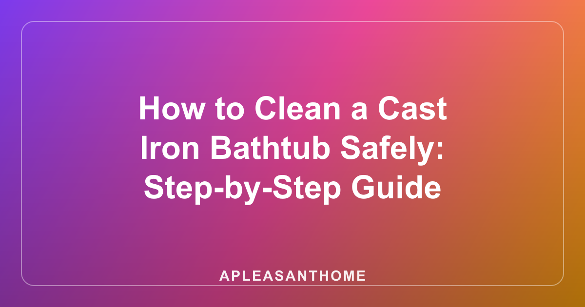 How to Clean a Cast Iron Bathtub Safely: