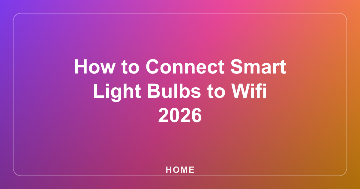 How to Connect Smart Light Bulbs to Wifi
