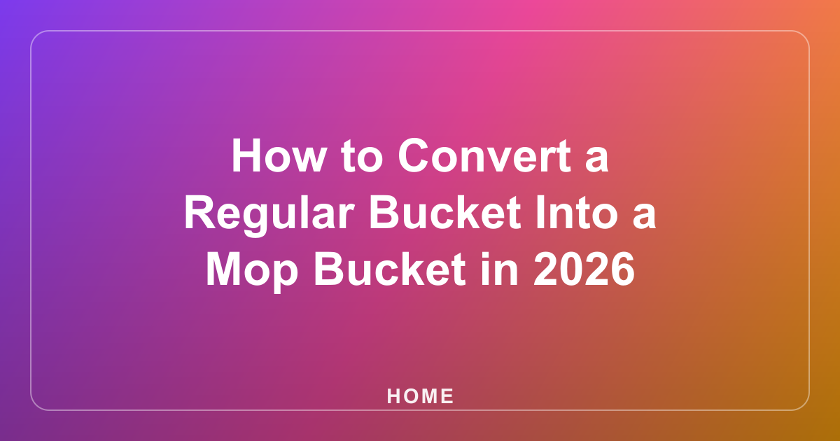 How to Convert a Regular Bucket Into a Mop Bucket in 2026