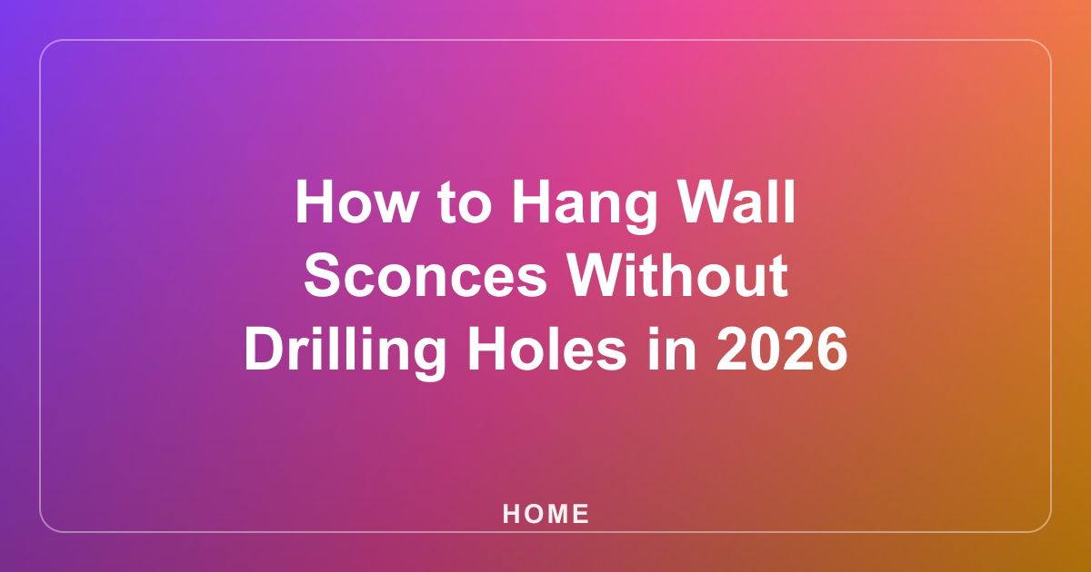 How to Hang Wall Sconces Without Drilling Holes