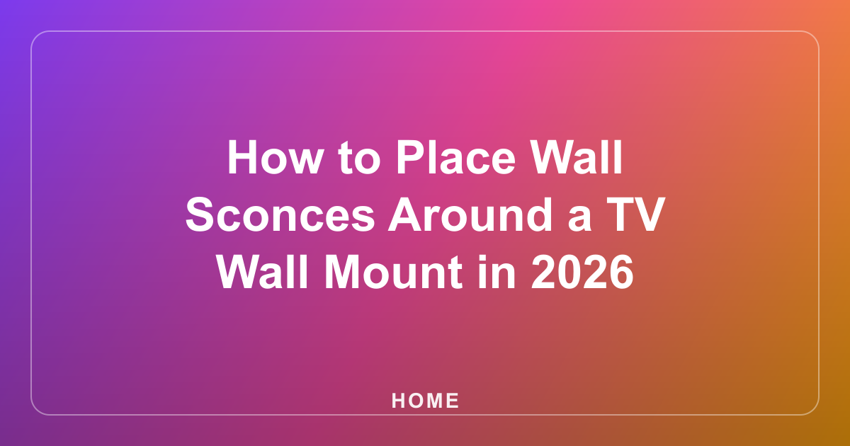How to Place Wall Sconces Around a TV Wall Mount