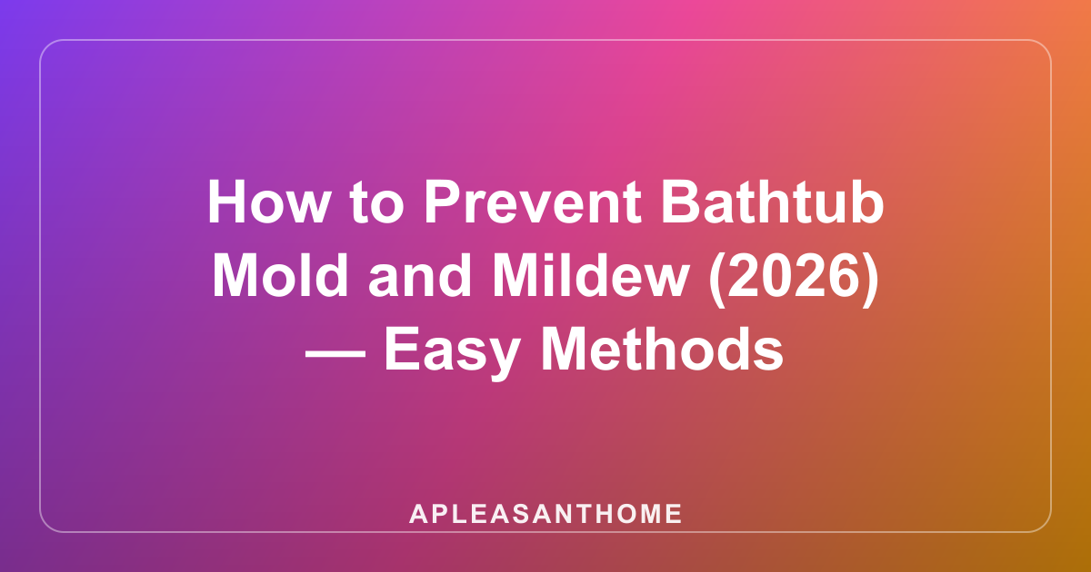 How to Prevent Bathtub Mold and Mildew