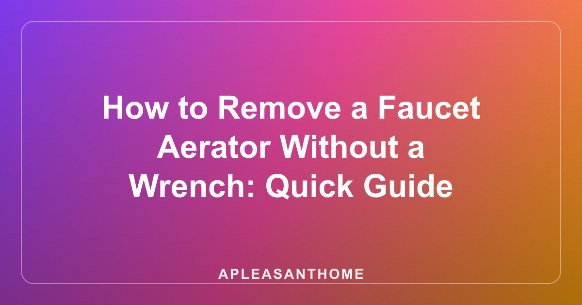 How to Remove a Faucet Aerator Without a Wrench