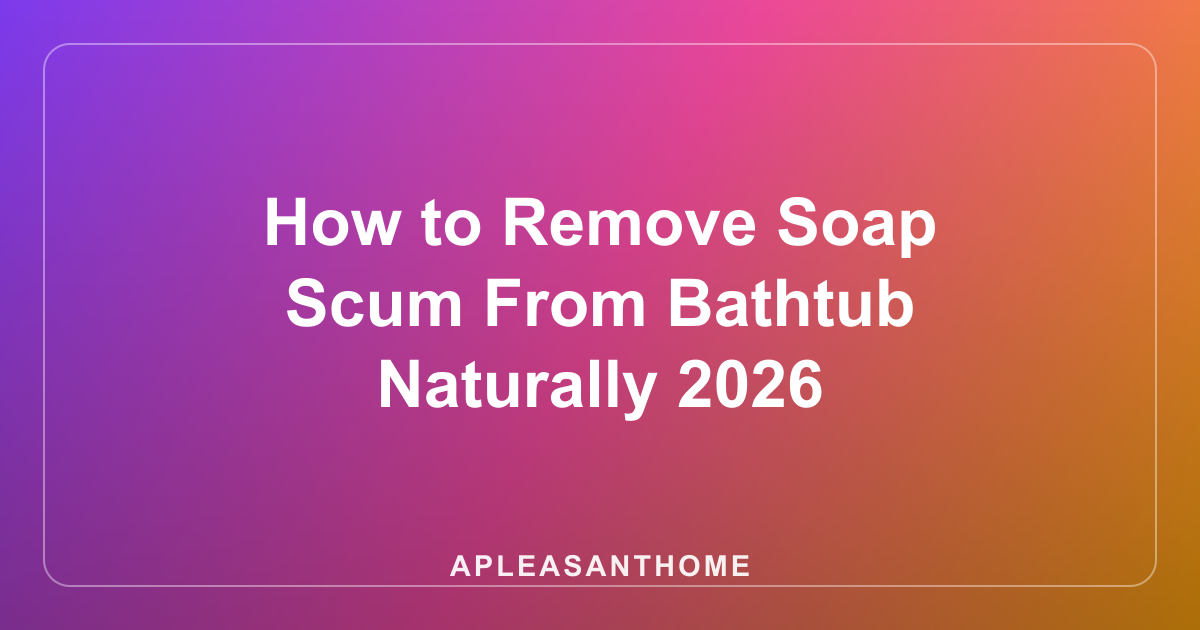 How to Remove Soap Scum From Bathtub Naturally