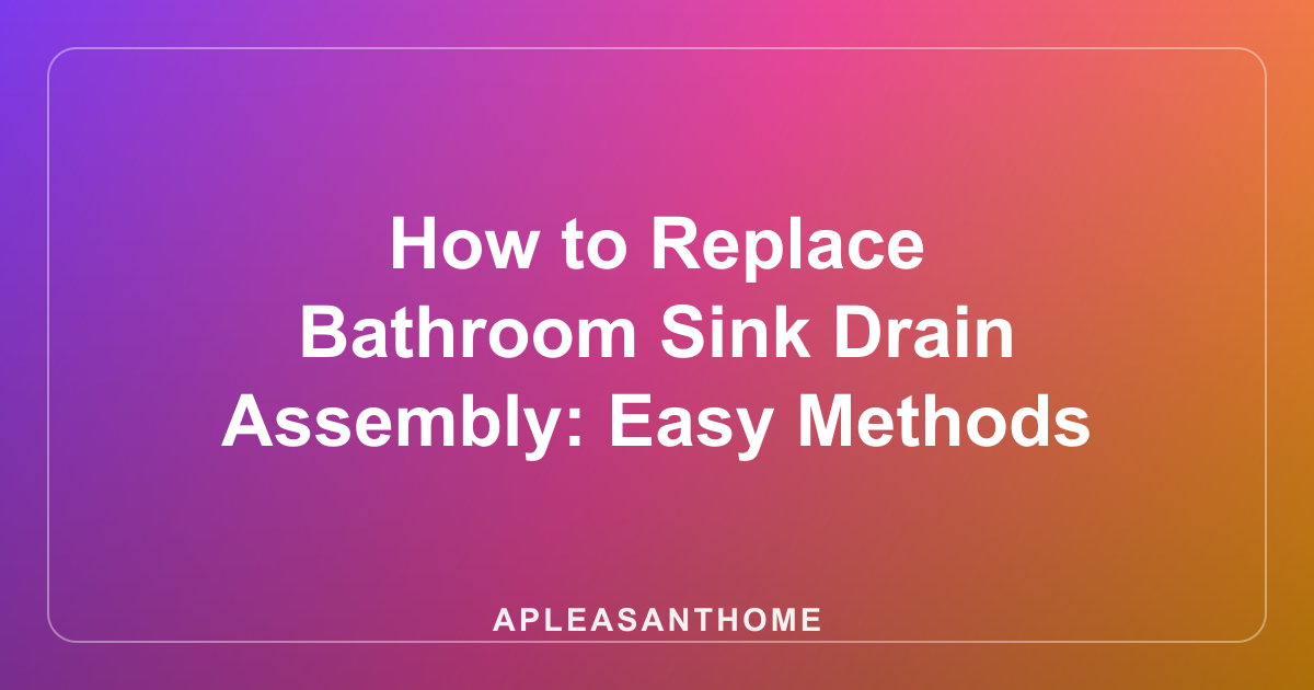 How to Replace Bathroom Sink Drain Assembly