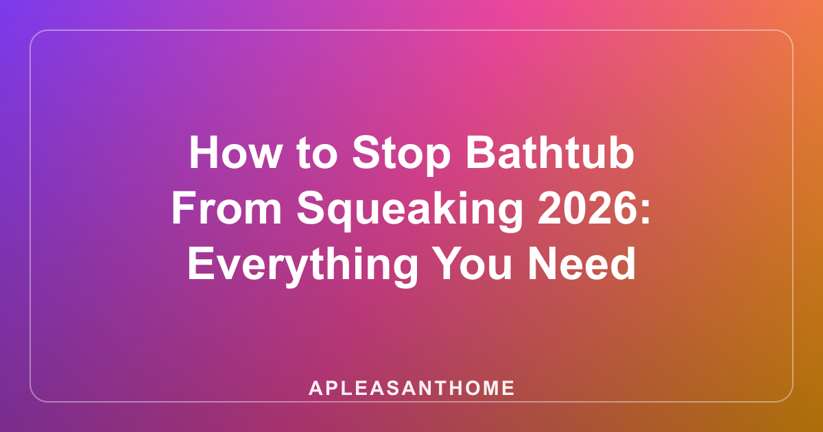How to Stop Bathtub From Squeaking