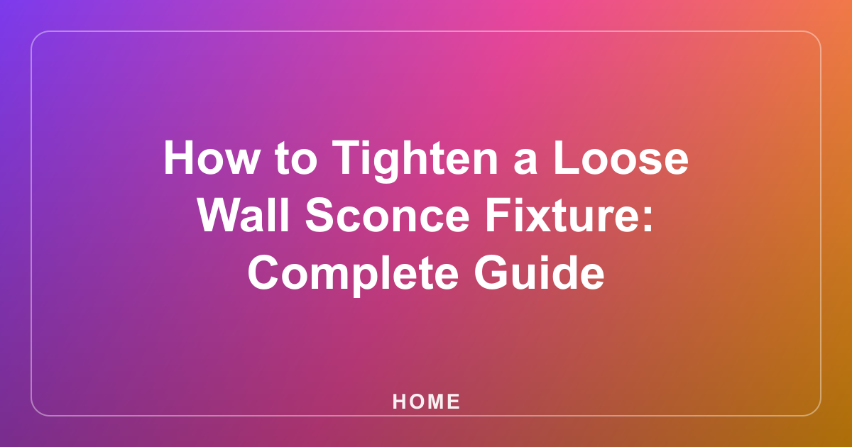 How to Tighten a Loose Wall Sconce Fixture