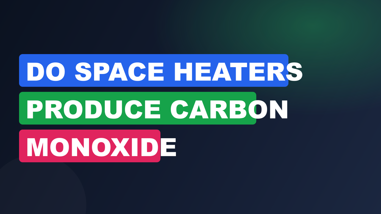 Do Space Heaters Produce Carbon Monoxide