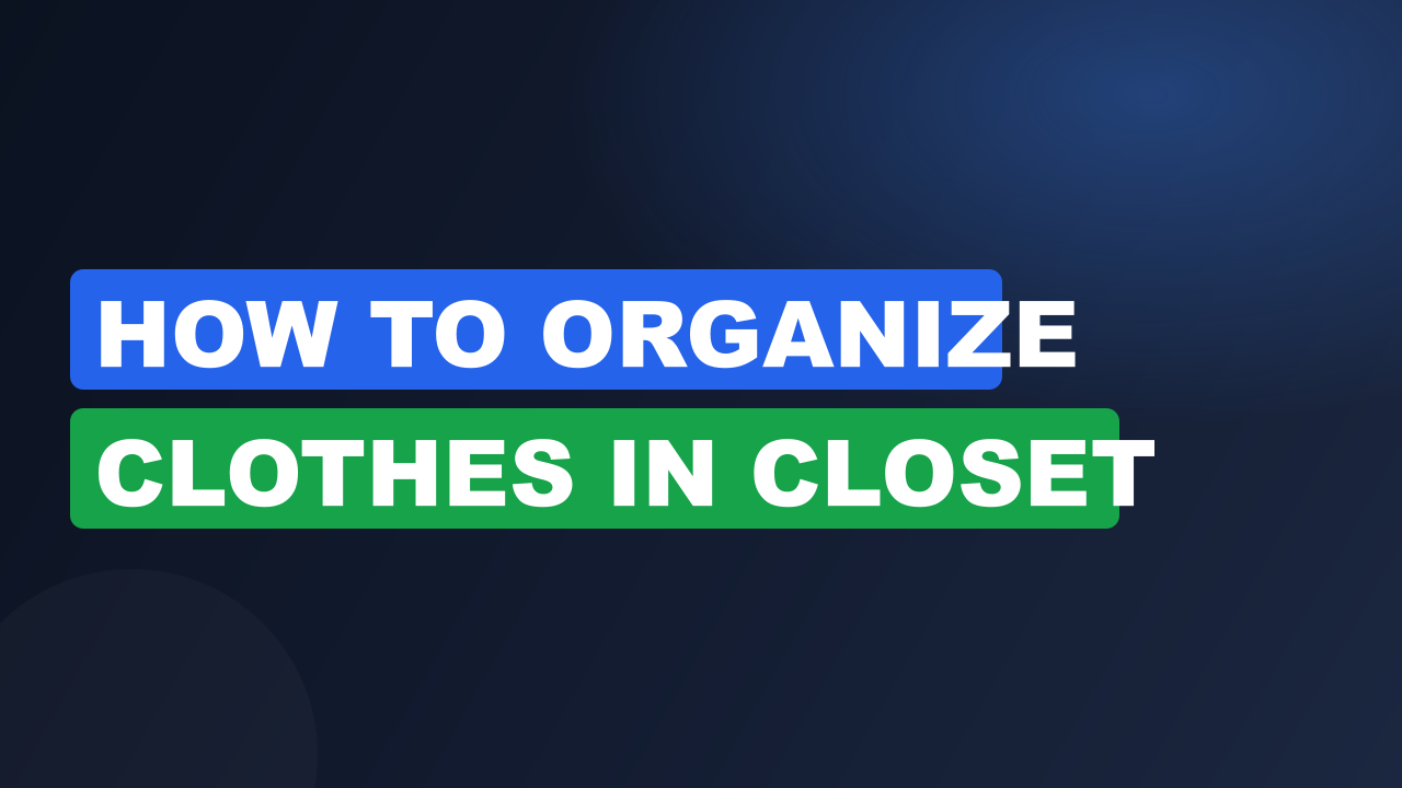 How to Organize Clothes in Closet
