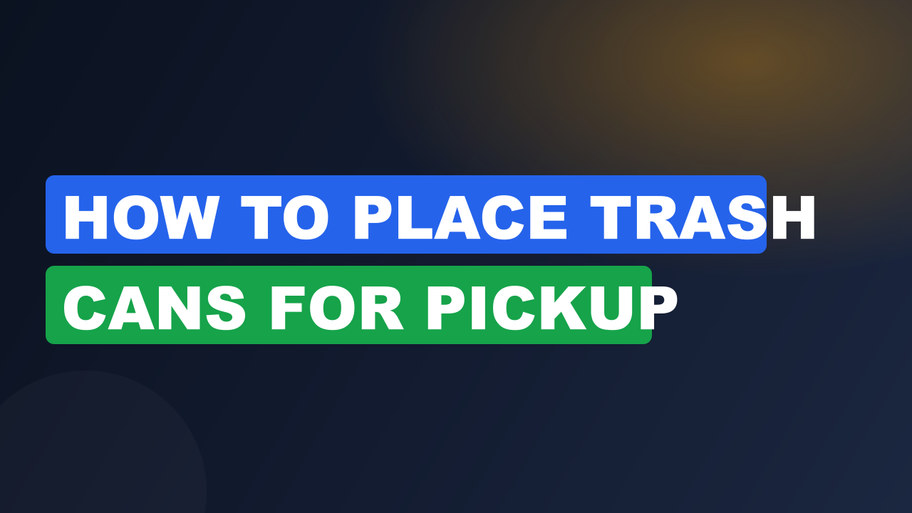 how to place trash cans for pickup
