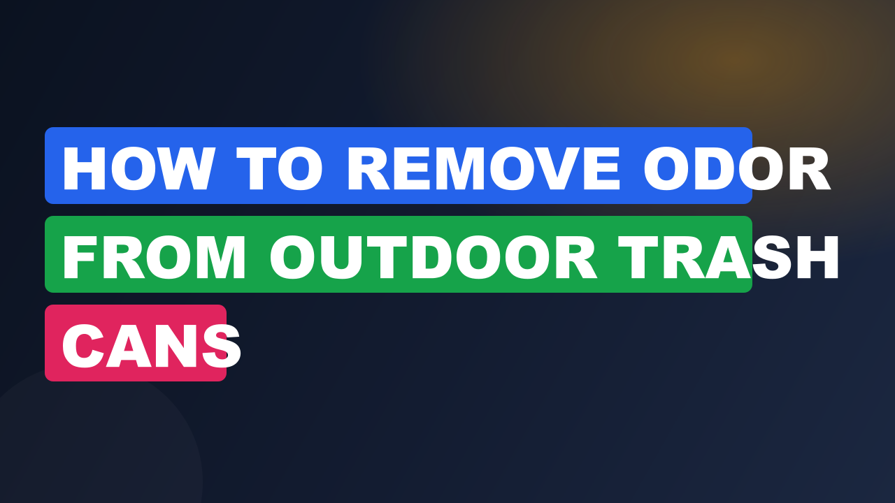 How to Remove Odor From Outdoor Trash Cans