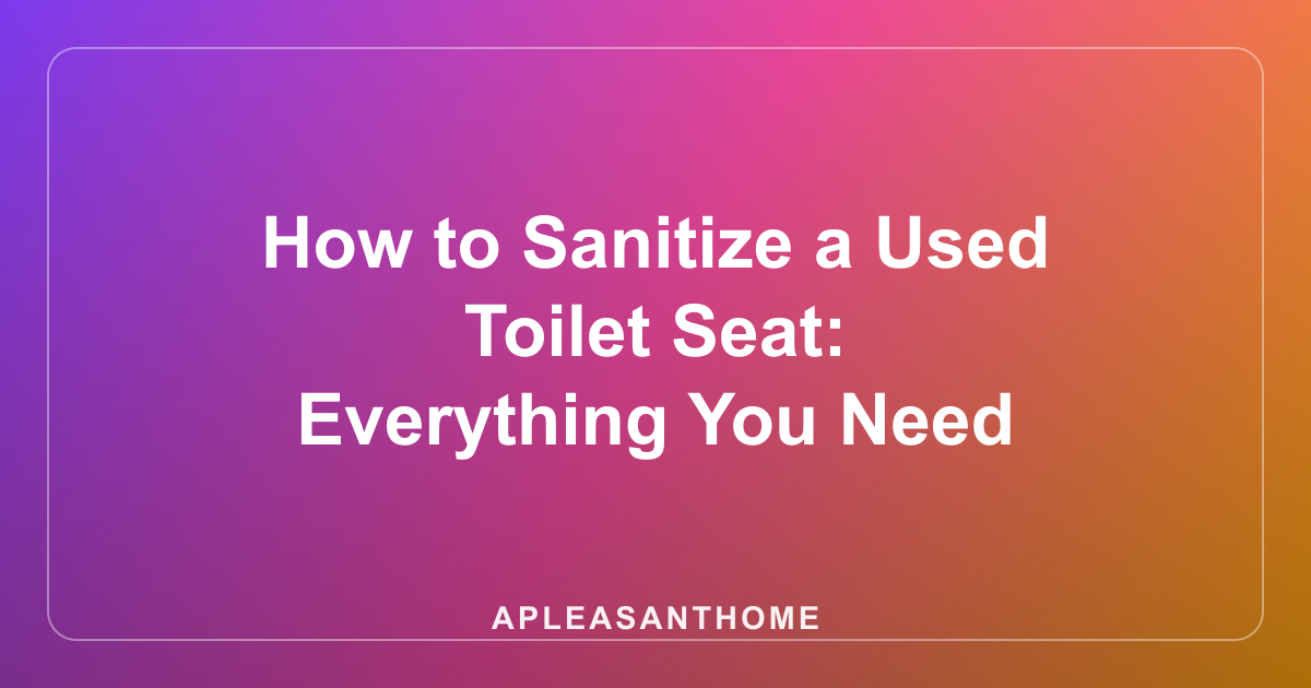 How to Sanitize a Used Toilet Seat
