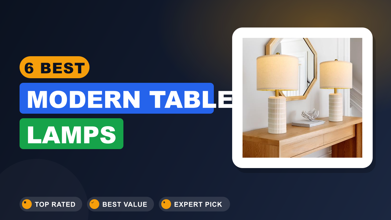 6 Best Modern Table Lamps​