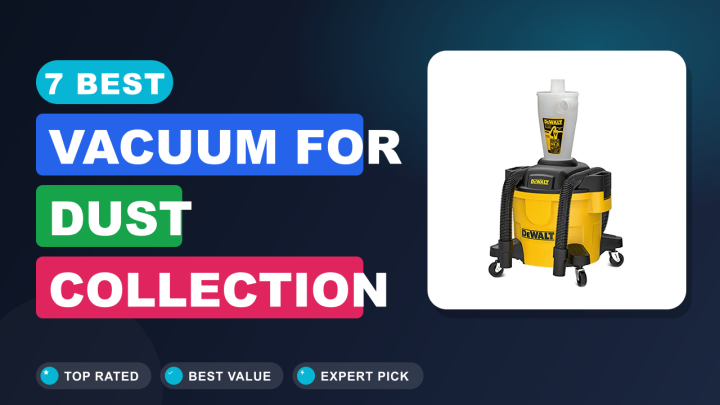7 Best Vacuum for Dust Collection :Top picks 2026