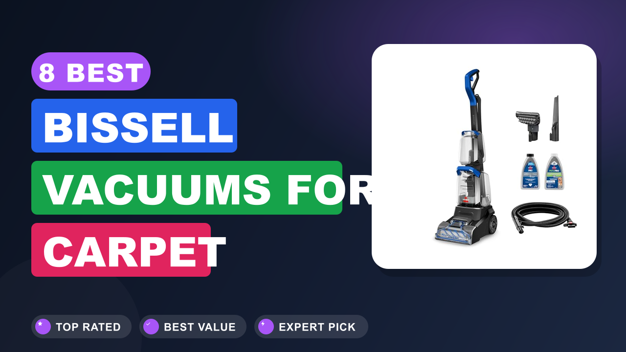 Best Bissell Vacuums for Carpet