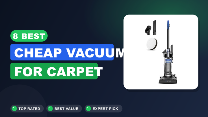 8 Best Cheap Vacuum for Carpet : Expert Picks 2026