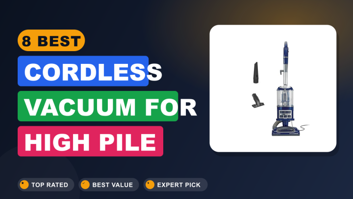 8 Best Cordless Vacuum for High Pile Carpet