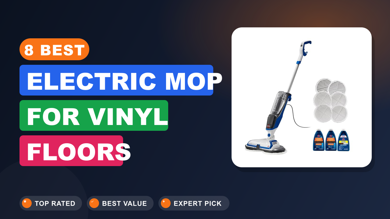 8 Best Electric Mop for Vinyl Floors