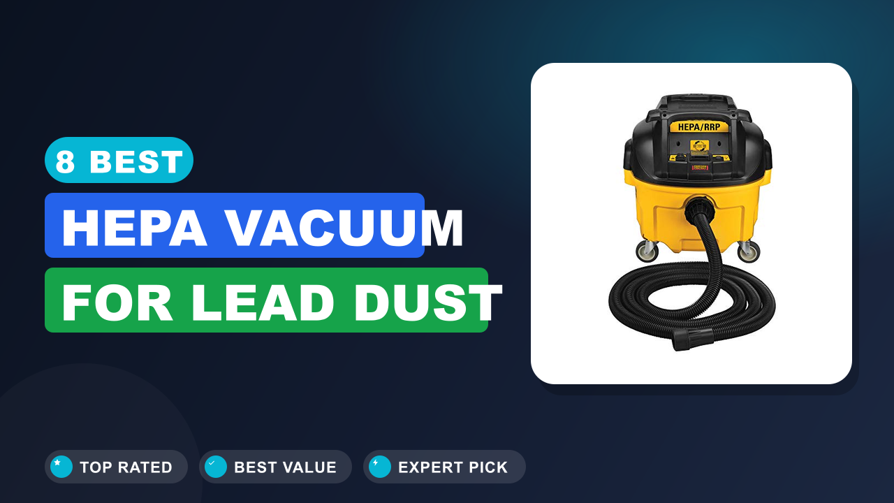 Best Hepa Vacuum for Lead Dust