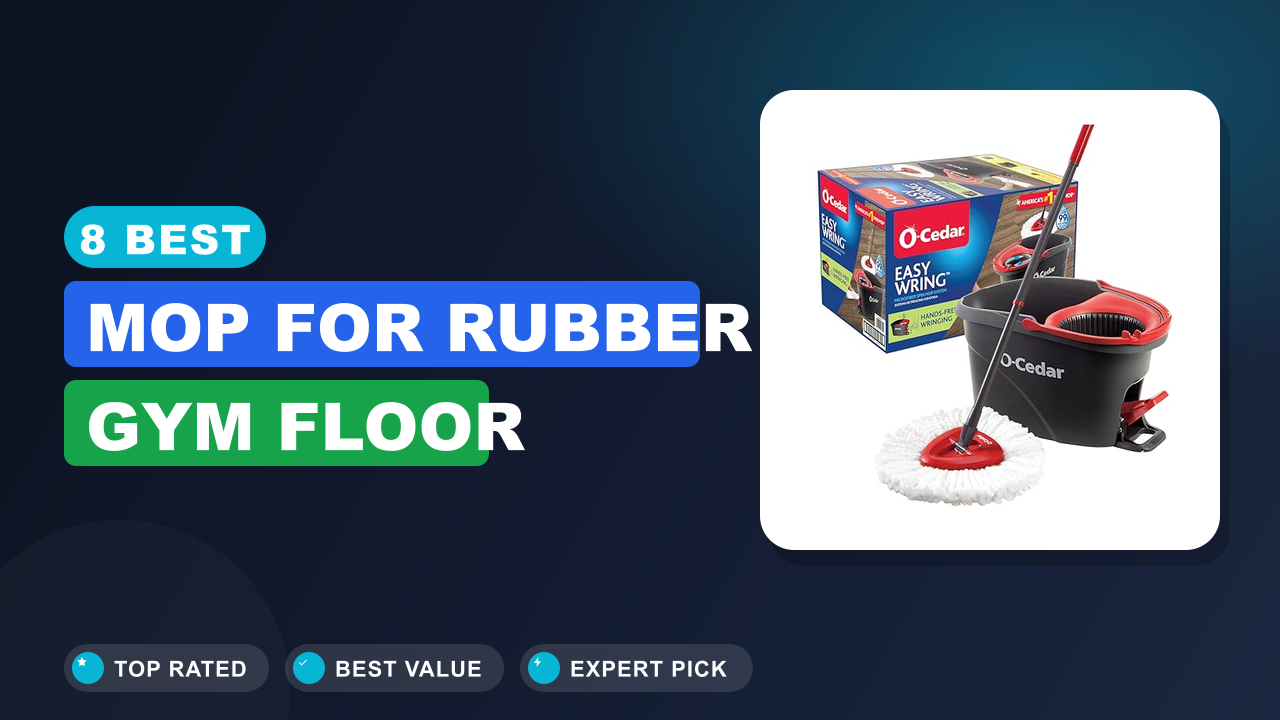 8 Best Mop for Rubber Gym Floor