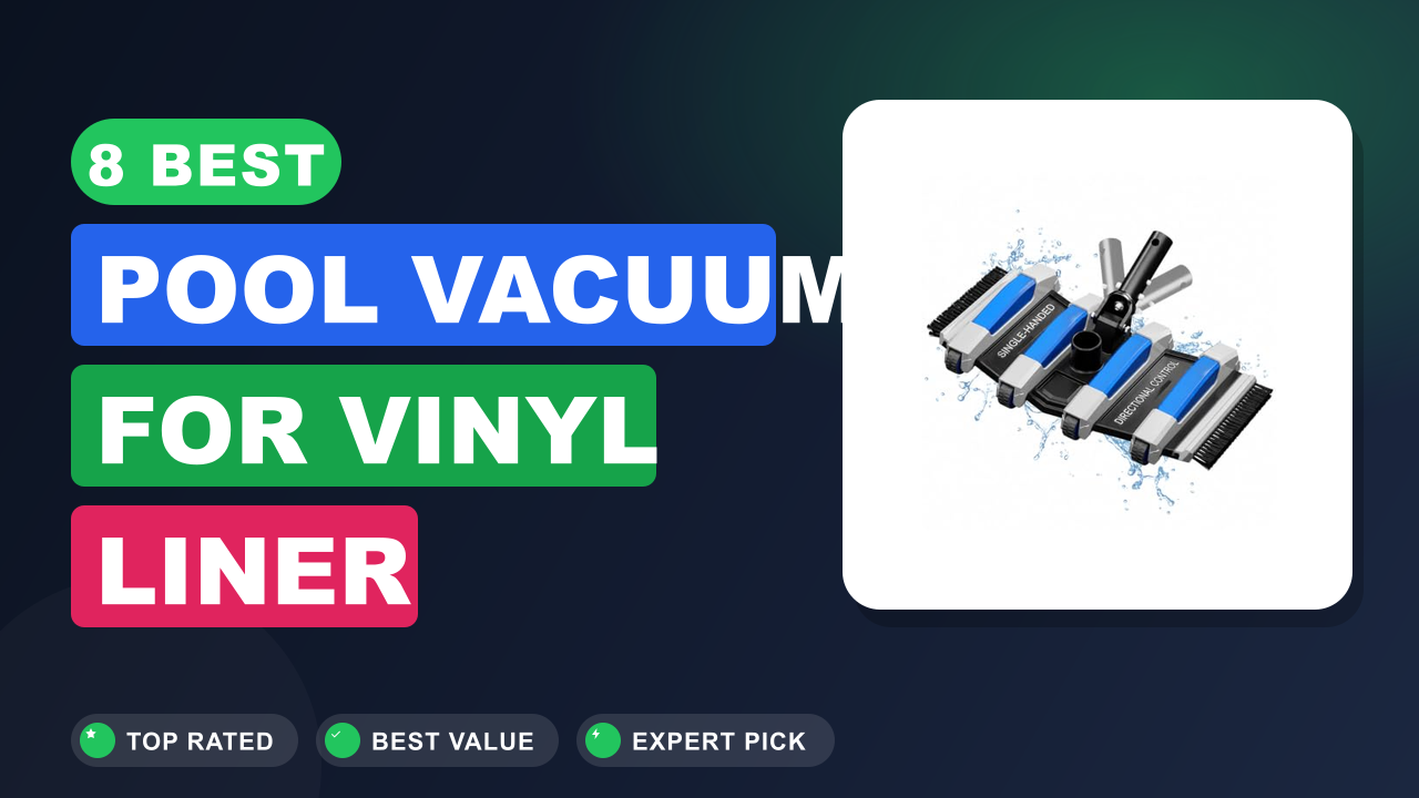 Best Pool Vacuum for Vinyl Liner