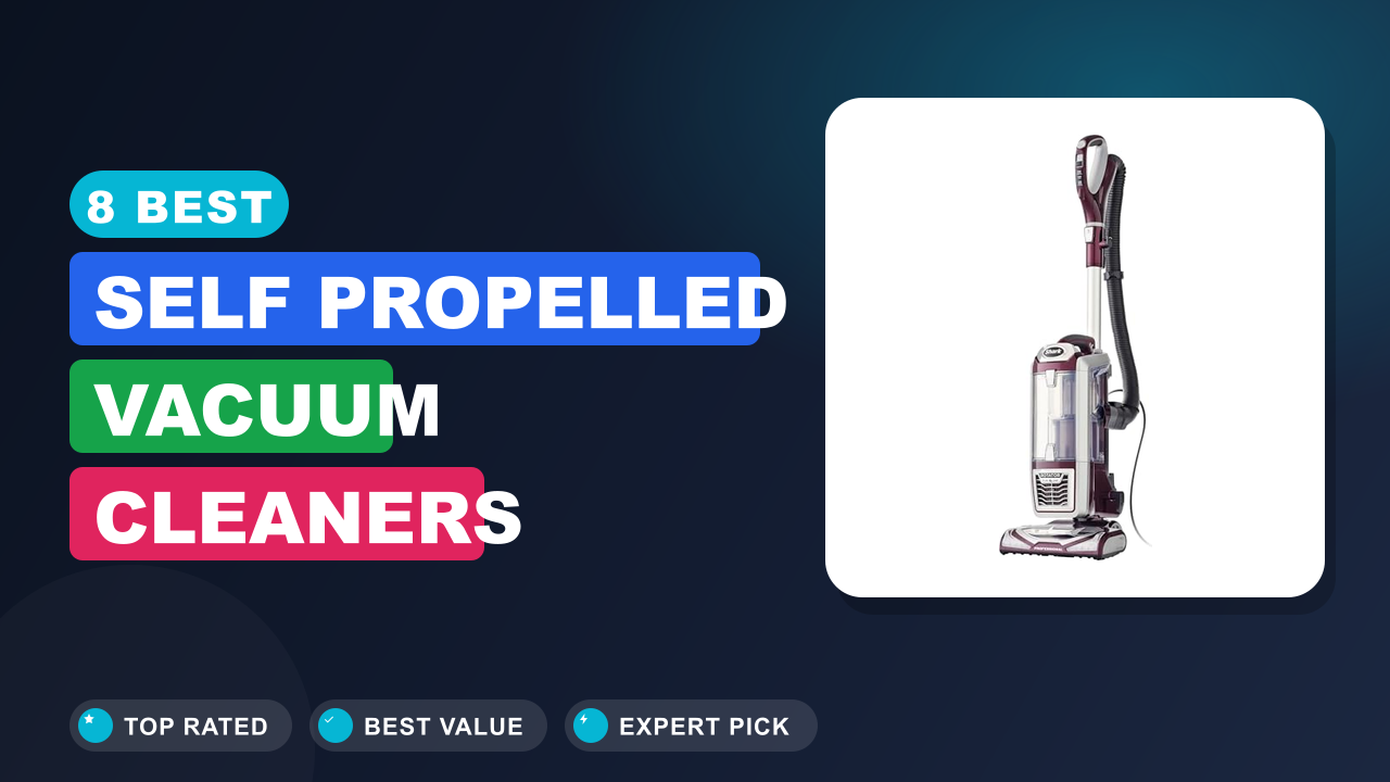 Best Self Propelled Vacuum Cleaners