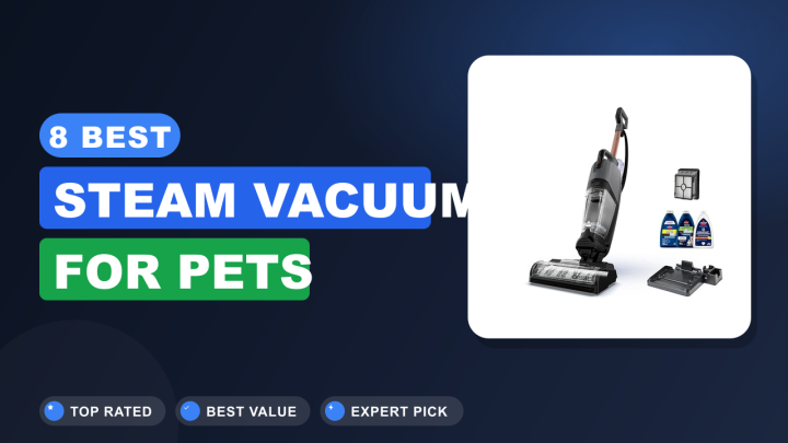8 Best Steam Vacuum for Pets : Top Picks 2026