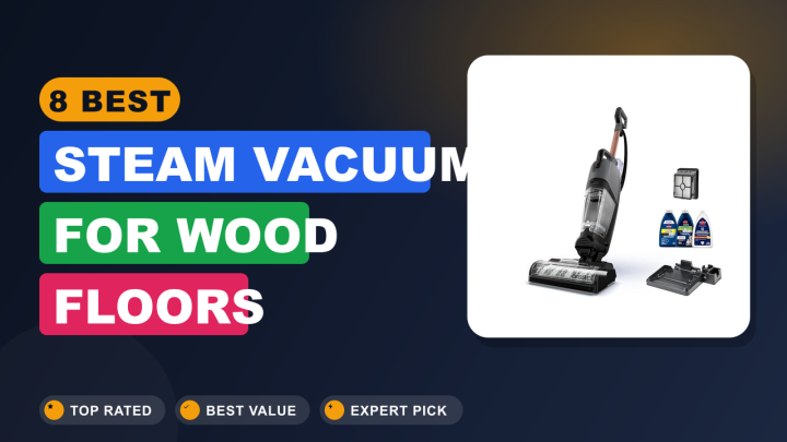 8 Best Steam Vacuum for Wood Floors
