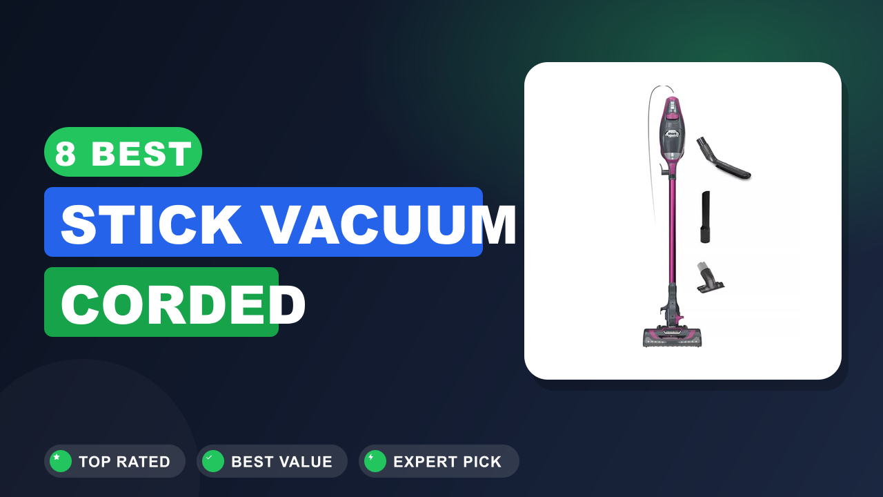 8 Best Stick Vacuum Corded