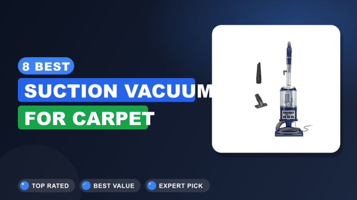 8 Best Suction Vacuum for Carpet in 2026