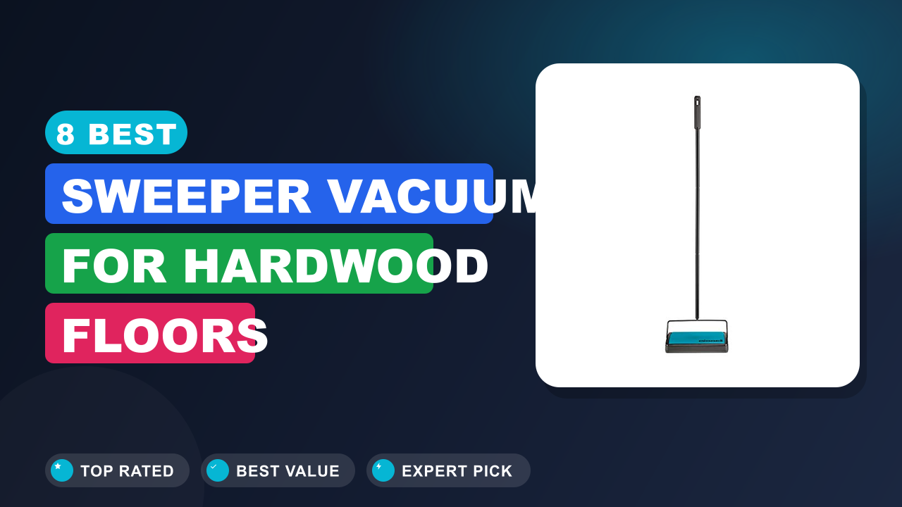 Best Sweeper Vacuum for Hardwood Floors