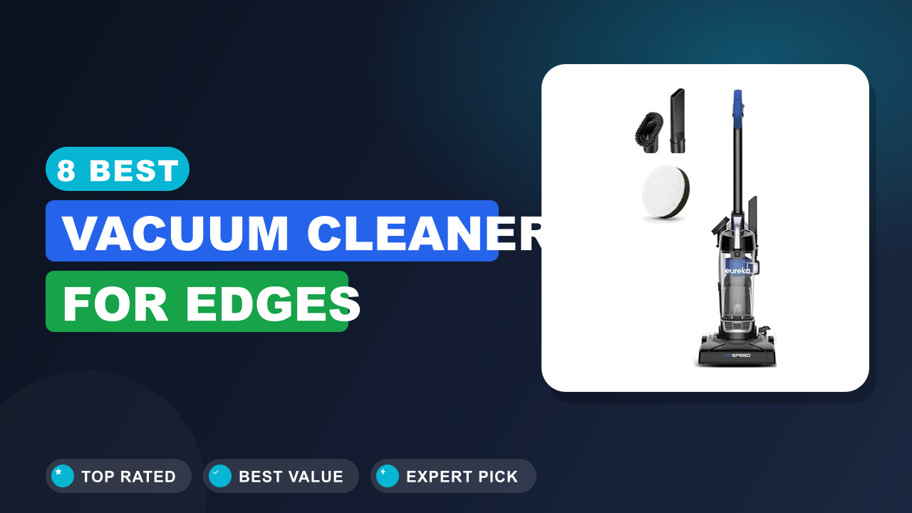 8 Best Vacuum Cleaner for Edges