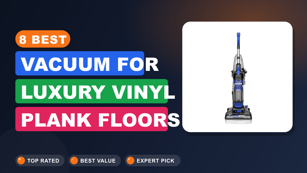 Best Vacuum for Luxury Vinyl Plank Floors
