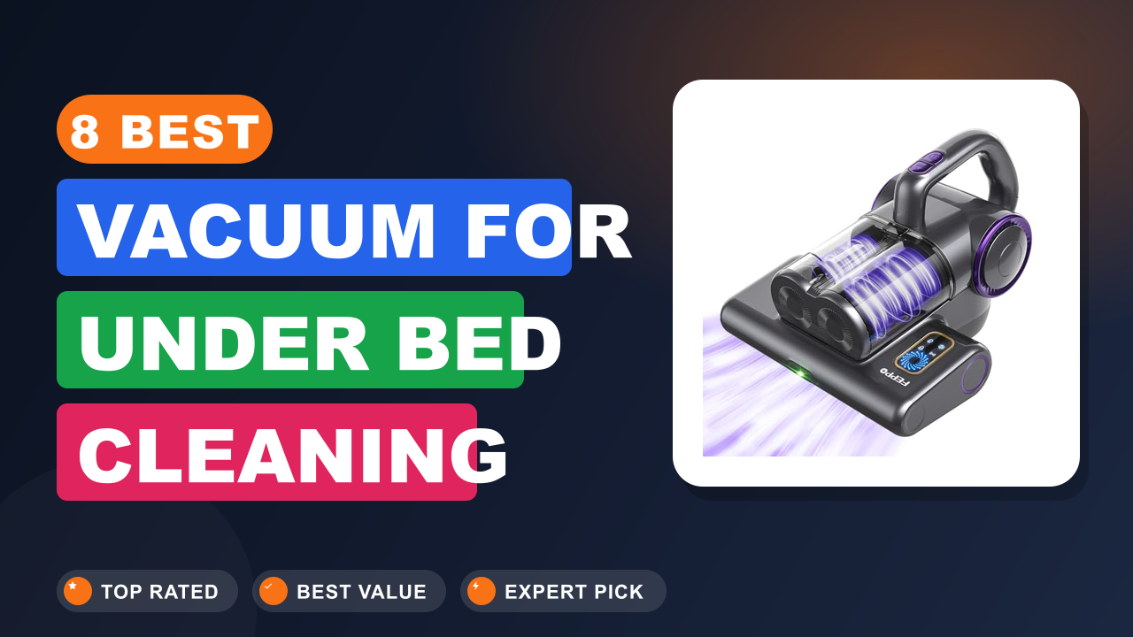 Best Vacuum for Under Bed Cleaning