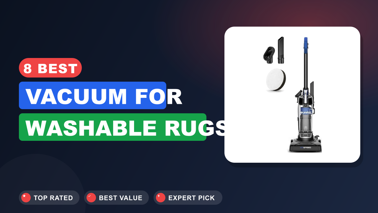 Best Vacuum for Washable Rugs