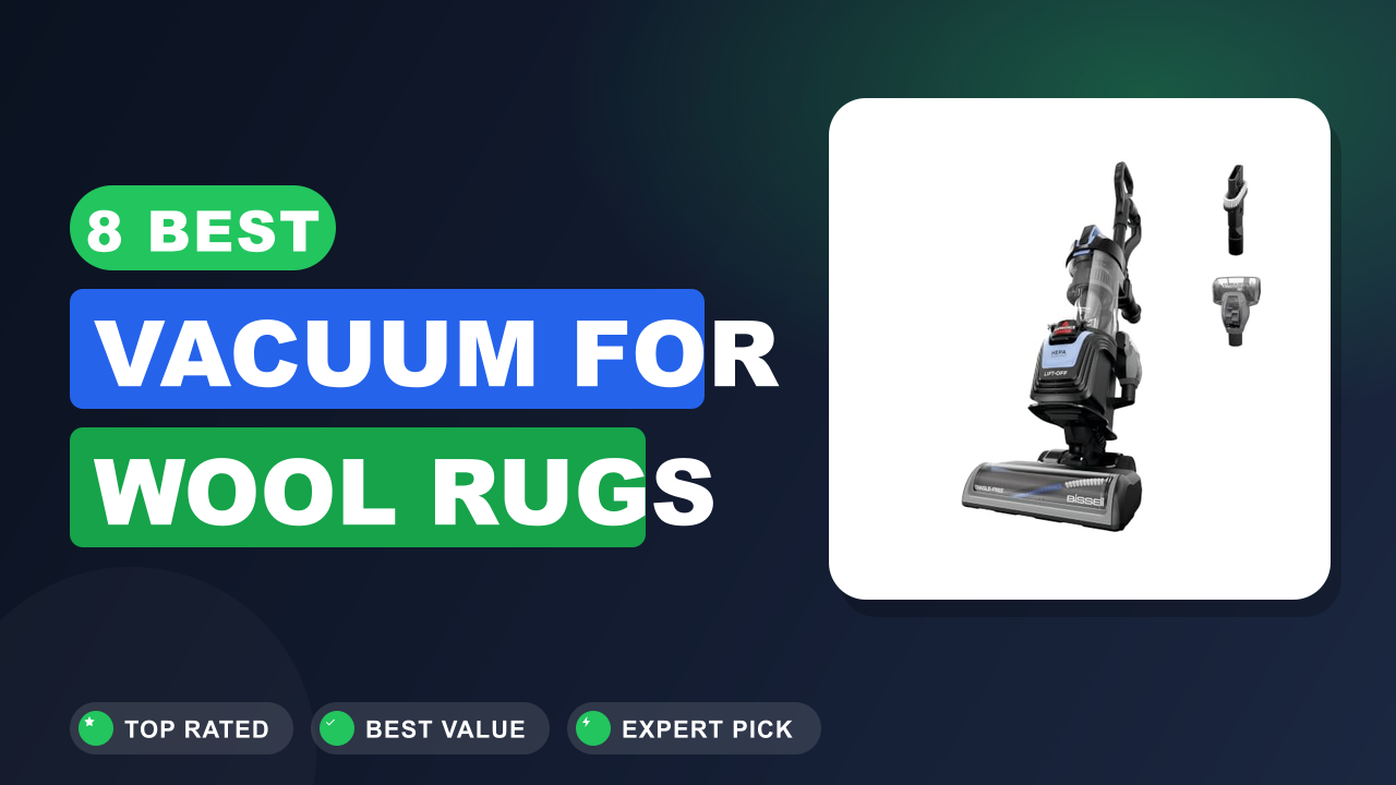 Best Vacuum for Wool Rugs