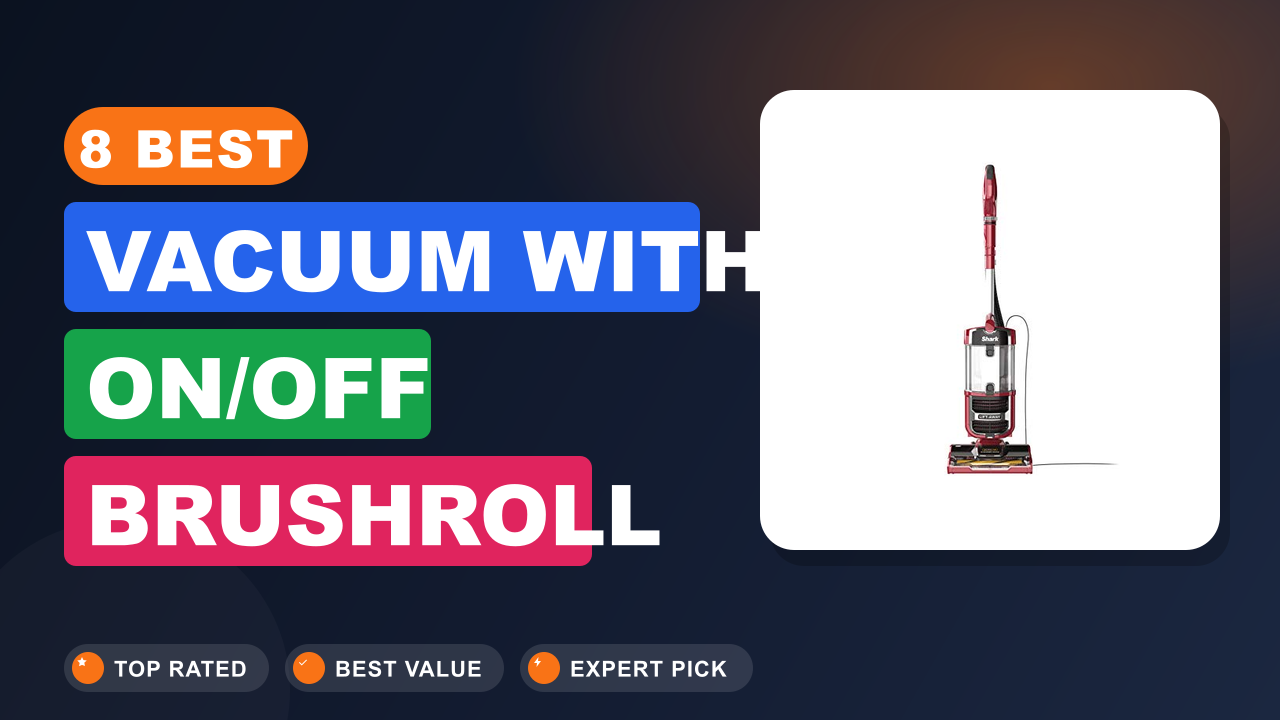 Best Vacuum With On/off Brushroll