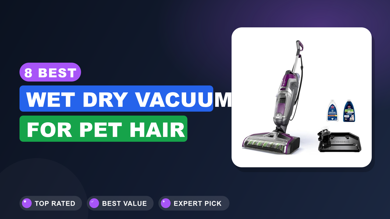 Best Wet Dry Vacuum for Pet Hair