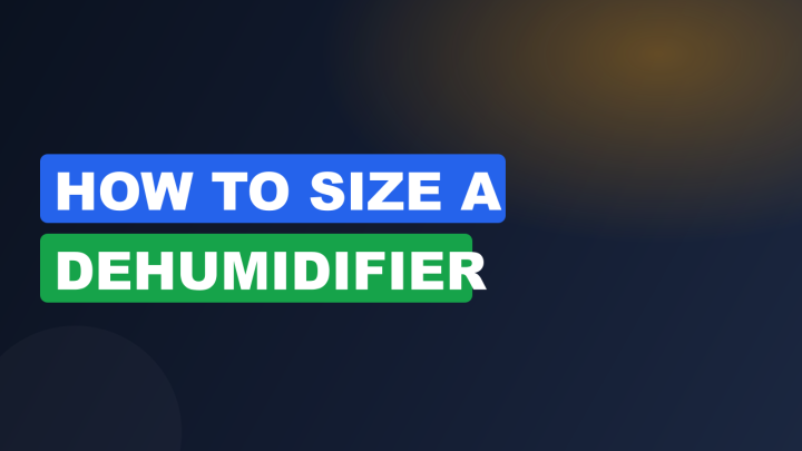 How To Size a Dehumidifier