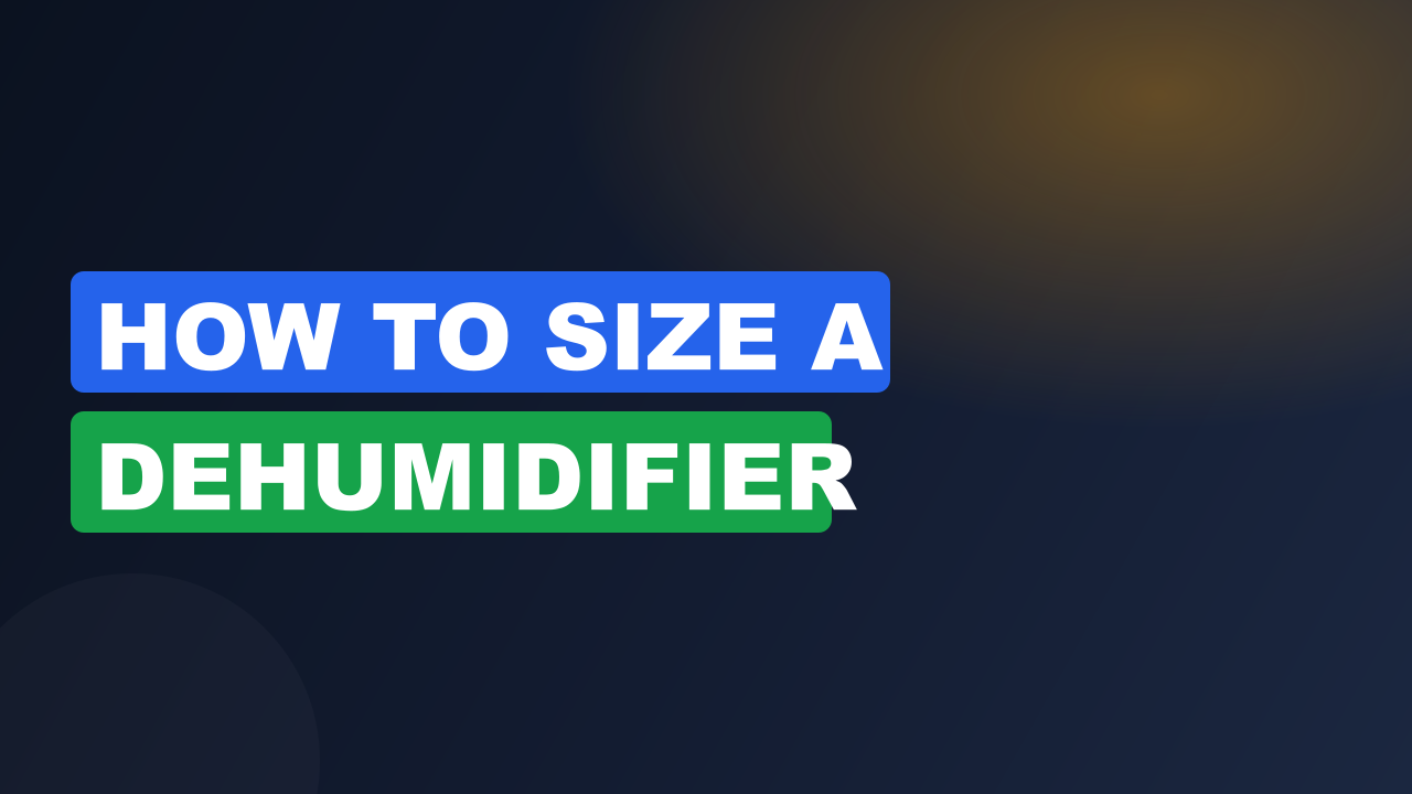 How to size a dehumidifier