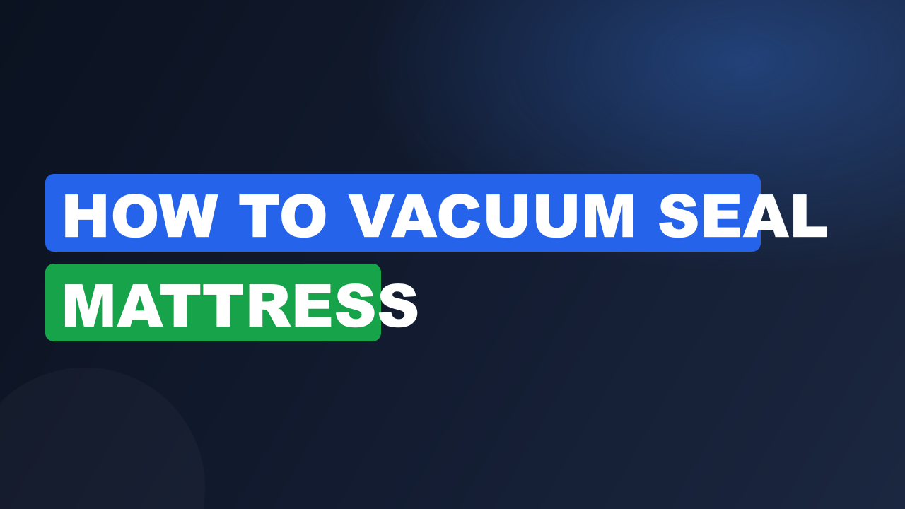 How to vacuum seal mattress