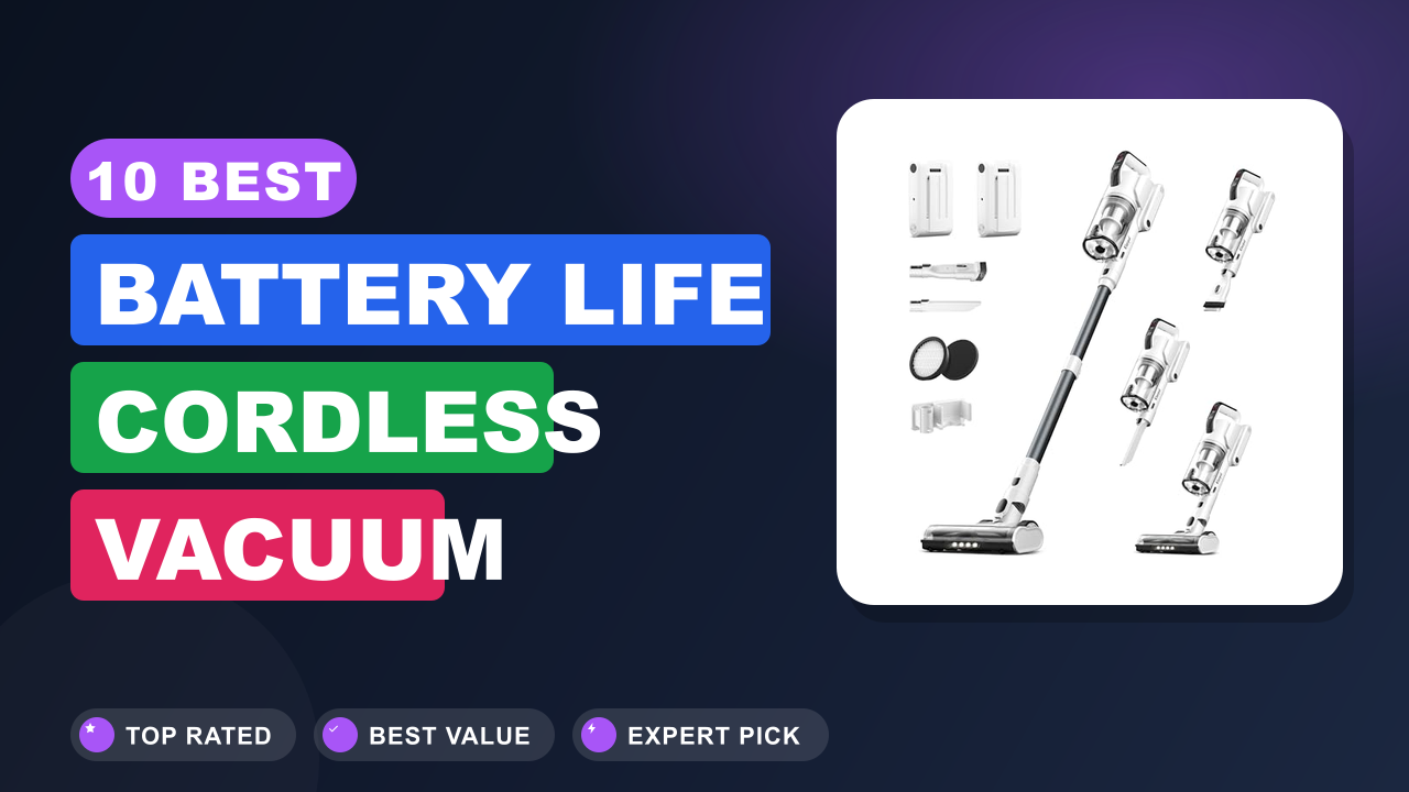 10 Best Battery Life Cordless Vacuum