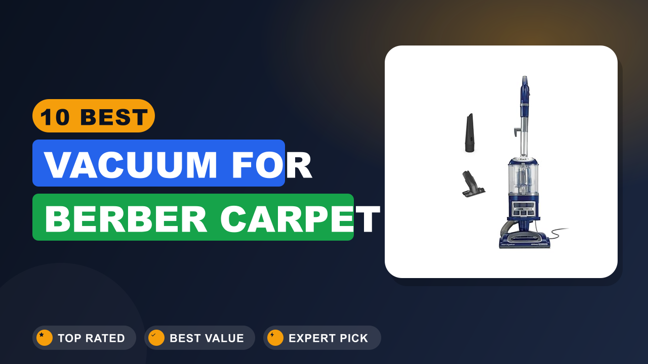 10 Best Vacuum for Berber Carpet